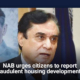 NAB urges citizens to report fraudulent housing developments