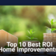Top 10 Best ROI Home Improvements