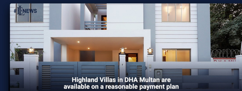 Highland Villas in DHA Multan are available on a reasonable payment plan
