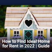 How to Find Ideal Home for Rent in 2022 | Guide