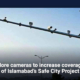 More cameras to increase coverage of Islamabad's Safe City Project