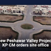 New Peshawar Valley Project: KP CM orders site office