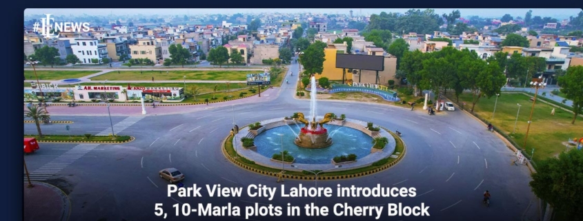 Park View City Lahore introduces 5, 10-Marla plots in the Cherry Block
