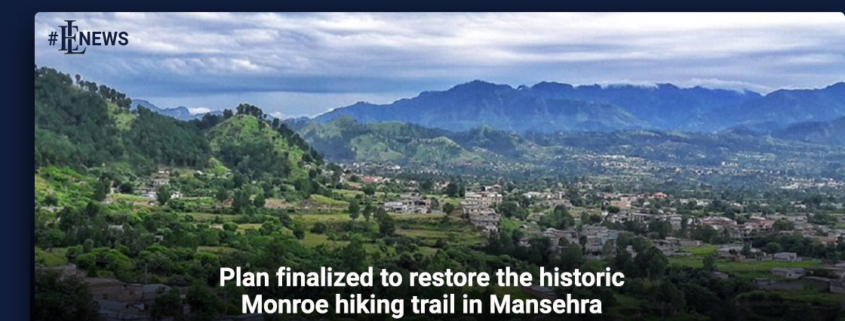 Plan finalized to restore the historic Monroe hiking trail in Mansehra