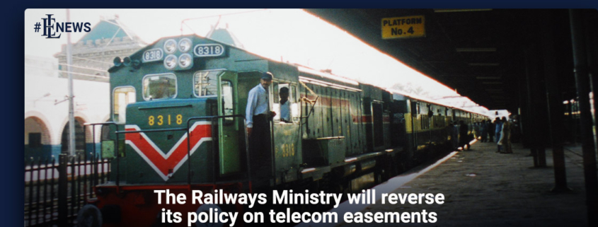 The Railways Ministry will reverse its policy on telecom easements