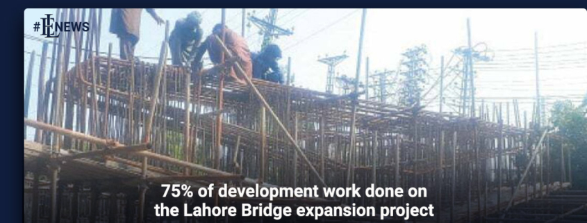 75% of development work done on the Lahore Bridge expansion project