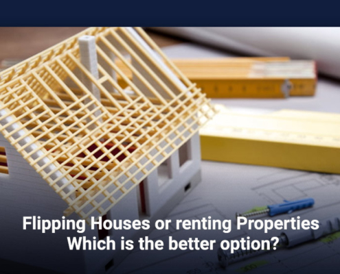 Flipping Houses or Renting Properties: Which is the Better Option?