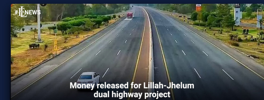 Money released for Lillah-Jhelum dual highway project