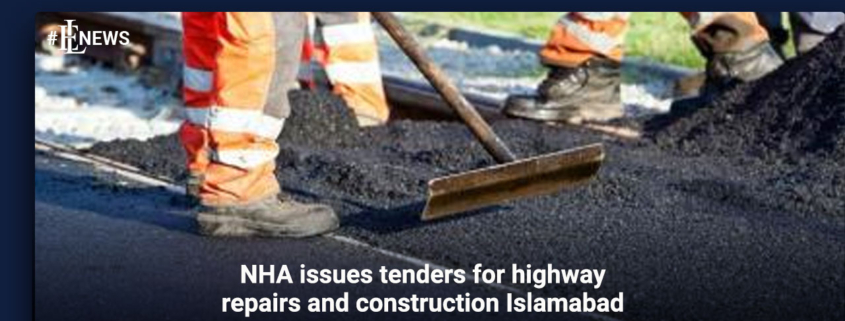 NHA issues tenders for highway repairs and construction Islamabad