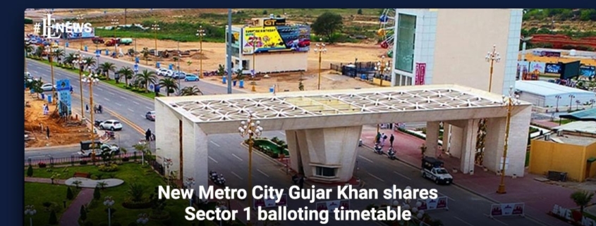New Metro City Gujar Khan shares Sector 1 balloting timetable