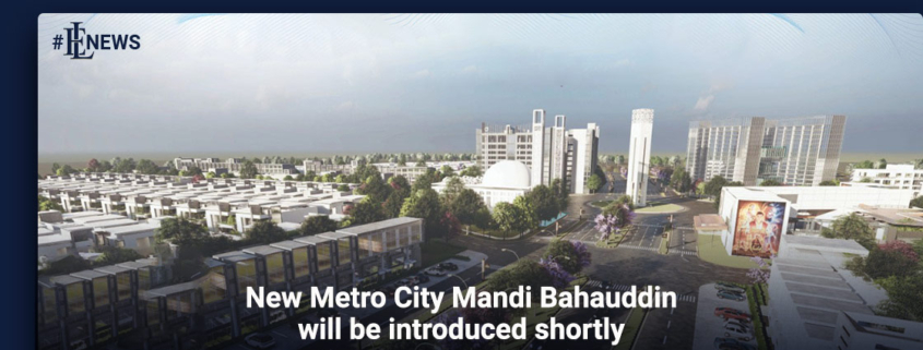 New Metro City Mandi Bahauddin will be introduced shortly