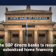 The SBP directs banks to resume subsidized home financing
