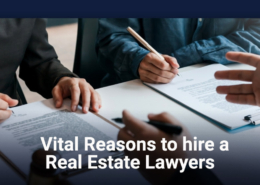 Vital Reasons to Hire a Real Estate Lawyers
