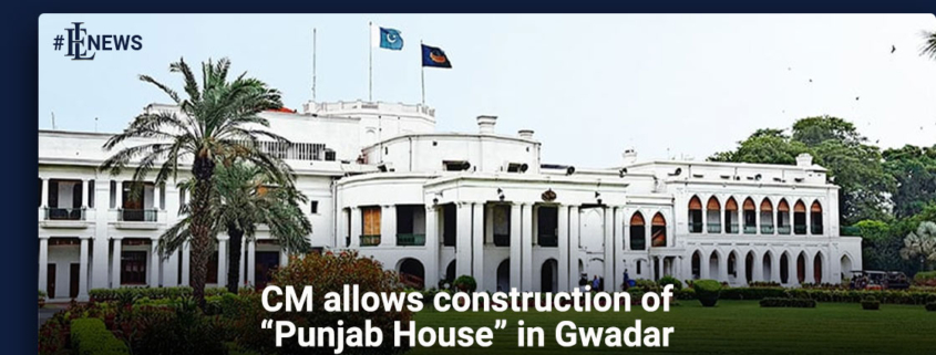 CM allows construction of "Punjab House" in Gwadar