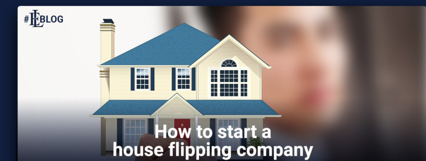 How to Start a House Flipping Company