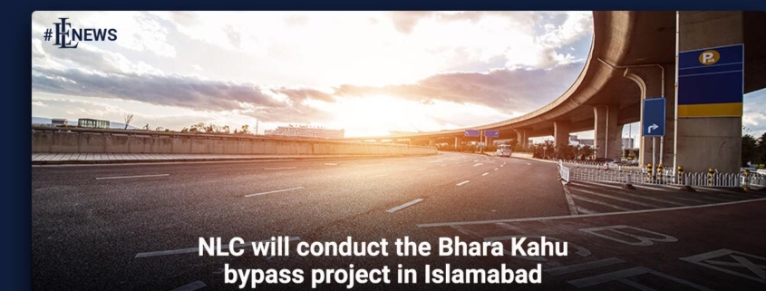 NLC will conduct the Bhara Kahu bypass project in Islamabad