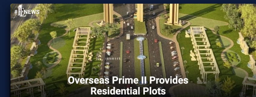 Overseas Prime II Provides Residential Plots