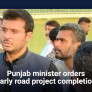 Punjab minister orders early road project completion