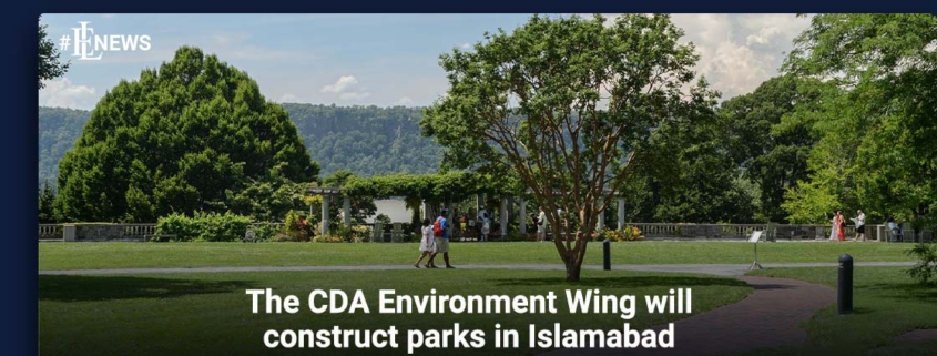 The CDA Environment Wing will construct parks in Islamabad