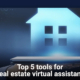 Top 5 Tools for Real Estate Virtual Assistant