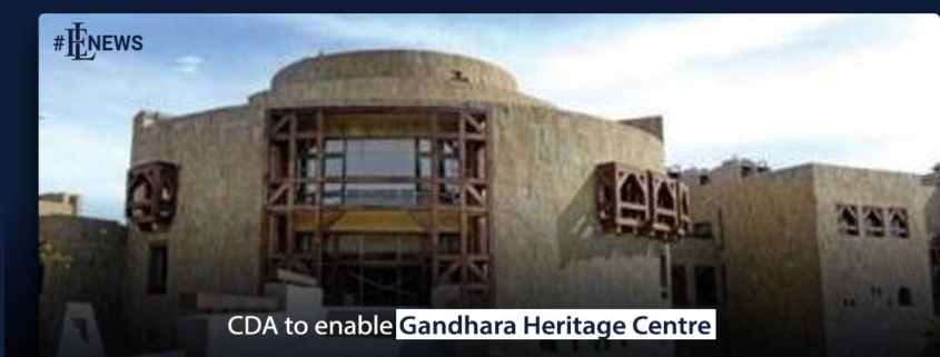 CDA to enable Gandhara Heritage Centre
