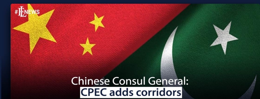 Chinese Consul General: CPEC adds corridors