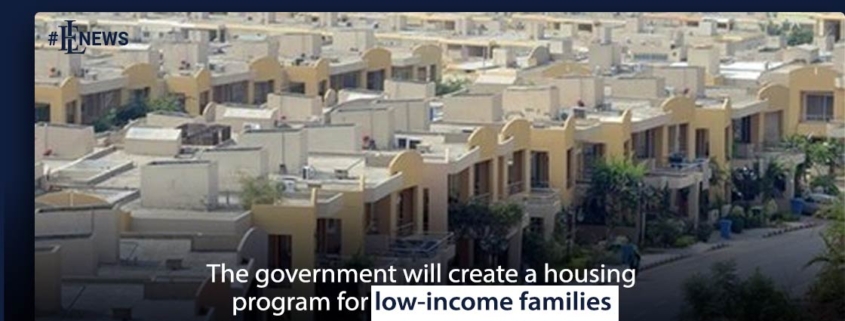The government will create a housing program for low-income families