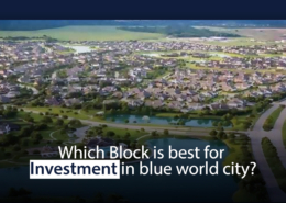 Which Block is Best for Investment in Blue World City?