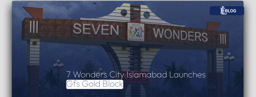 7 Wonders City Islamabad Launches Gfs Gold Block