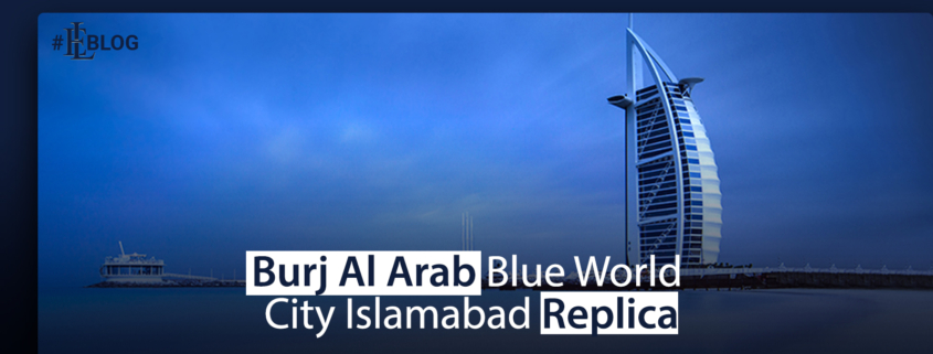 Burj Al Arab Blue World City Islamabad Replica