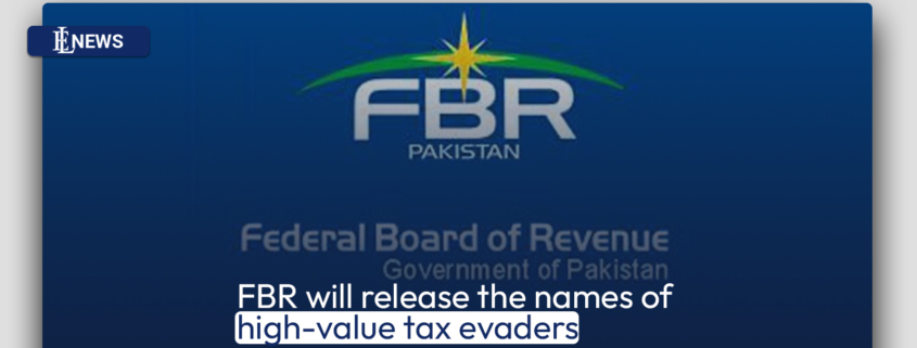 FBR will release the names of high-value tax evaders
