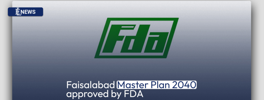 Faisalabad Master Plan 2040 approved by FDA