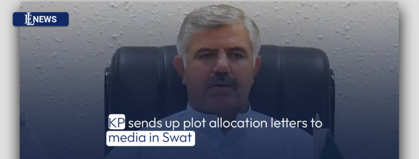 KP sends up plot allocation letters to media in Swat