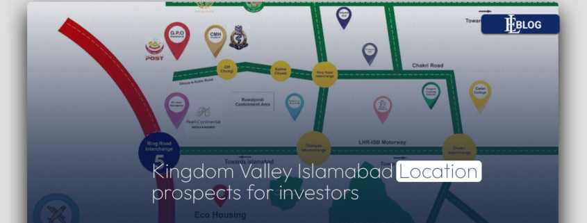 Kingdom Valley Islamabad Location Prospects for Investors