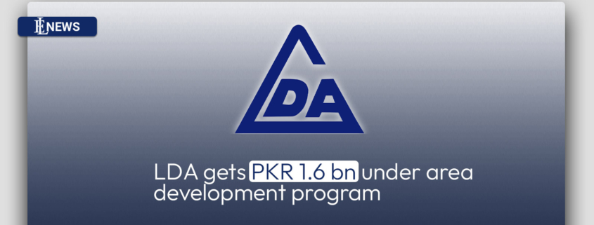 LDA gets PKR 1.6 bn under area development program