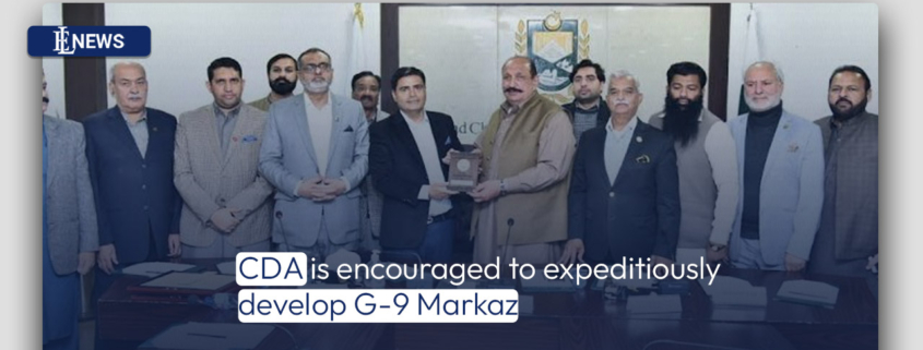 CDA is encouraged to expeditiously develop G-9 Markaz
