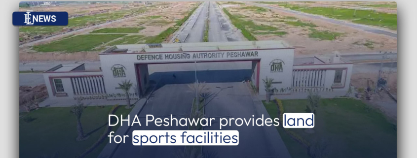 DHA Peshawar provides land for sports facilities