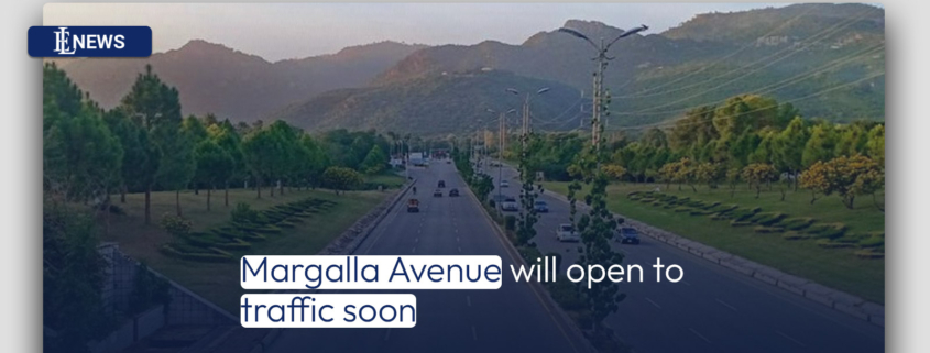 Margalla Avenue will open to traffic soon