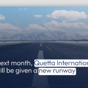 Next month, Quetta International Airport will be given a new runway