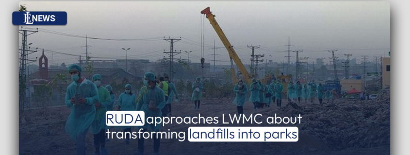 RUDA approaches LWMC about transforming landfills into parks