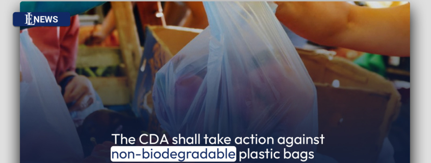 The CDA shall take action against non-biodegradable plastic bags