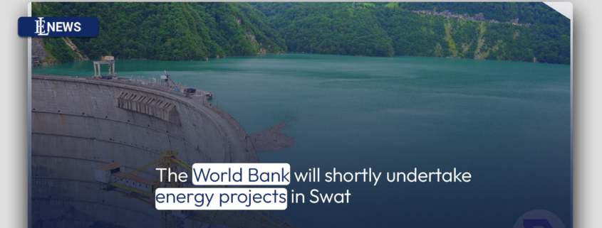 The World Bank will shortly undertake energy projects in Swat