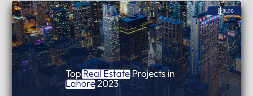 Top Real Estate Projects in Lahore 2023
