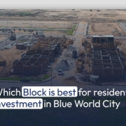 Which Block is best for Residential Investment in Blue World City
