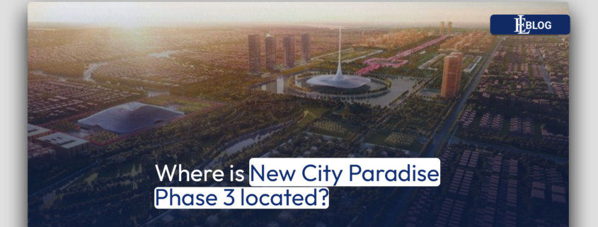 Where is New City Paradise phase 3 located?