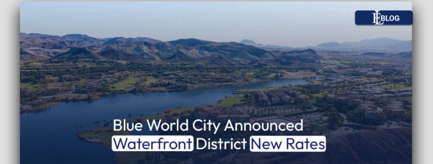 Blue World City Announced Waterfront District New Rates