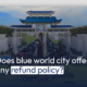 Does blue world city offer any refund policy?