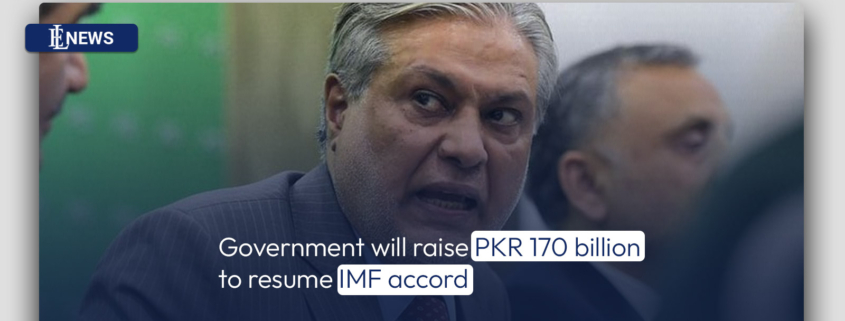 Government will raise PKR 170 billion to resume IMF accord