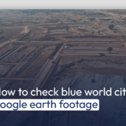 How to check blue world city google earth footage