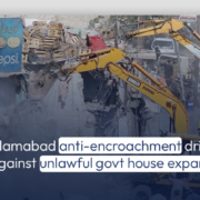 Islamabad anti-encroachment drive against unlawful govt house expansion